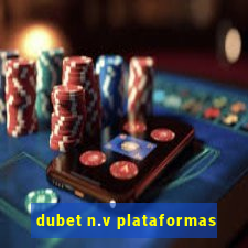 dubet n.v plataformas